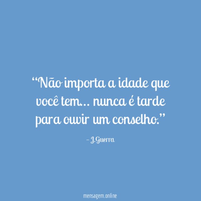 Não importa a idade que você tem