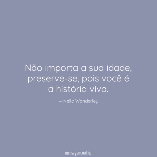 Não importa a sua idade