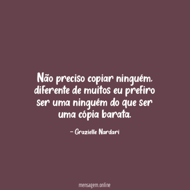 Não preciso copiar ninguém