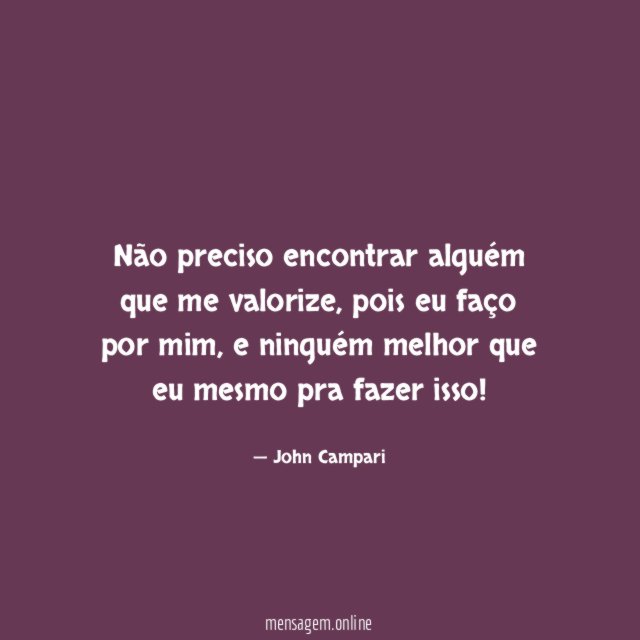 Não preciso encontrar alguém que me valorize