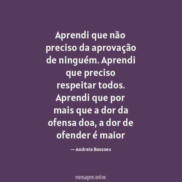 Aprendi que não preciso da aprovação de ninguém
