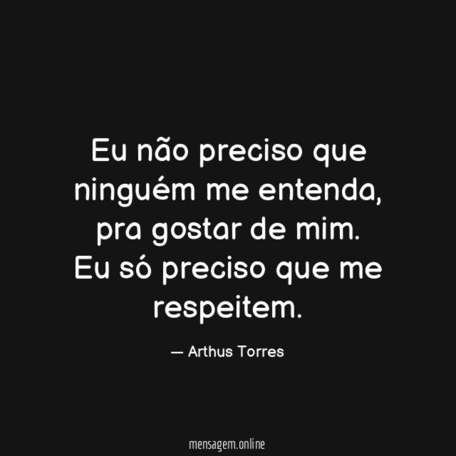 Eu não preciso que ninguém me entenda
