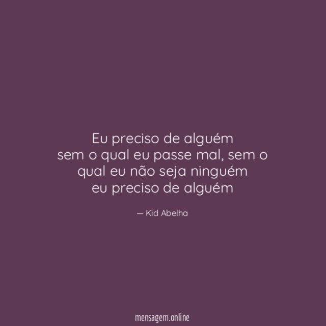 Eu preciso de alguém sem o qual eu passe mal