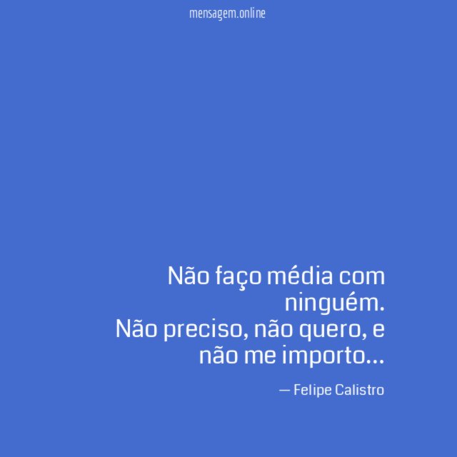Não faço média com ninguém