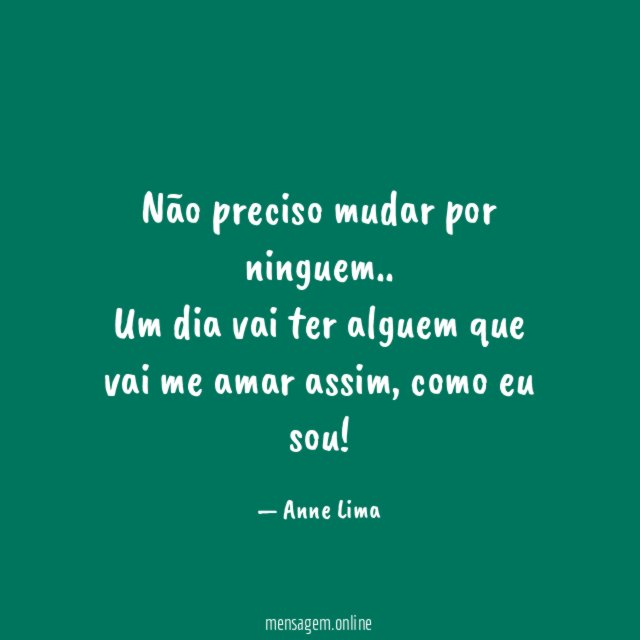 Não preciso mudar por ninguem