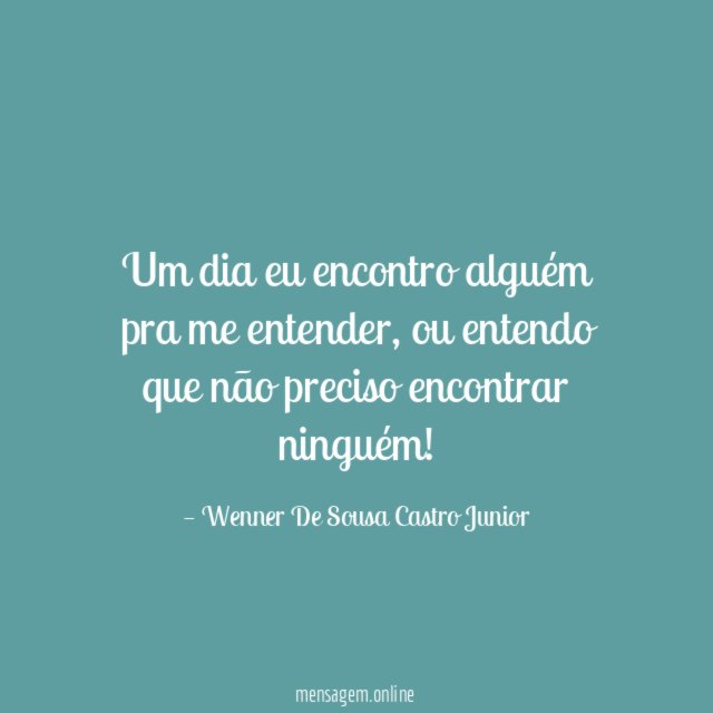 Um dia eu encontro alguém pra me entender