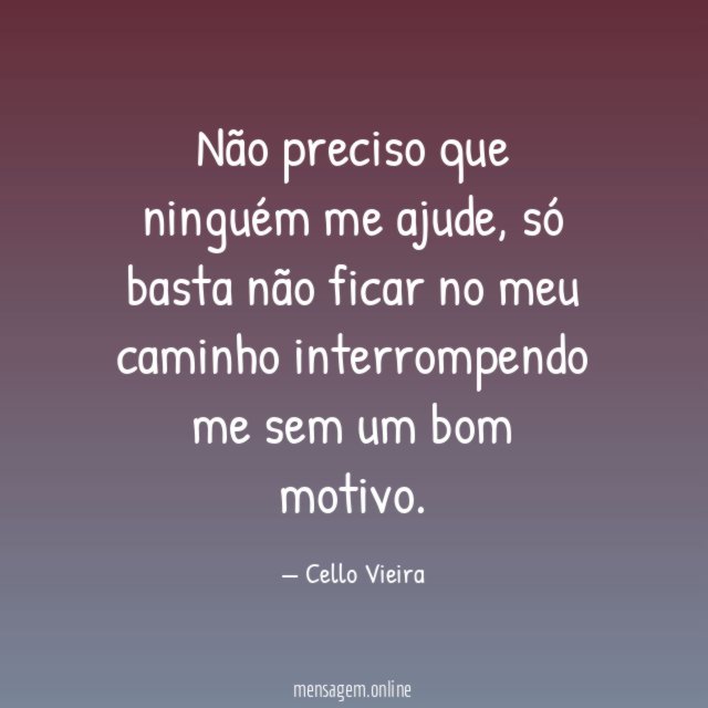 Não preciso que ninguém me ajude