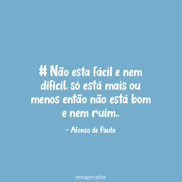 # Não esta fácil e nem difícil