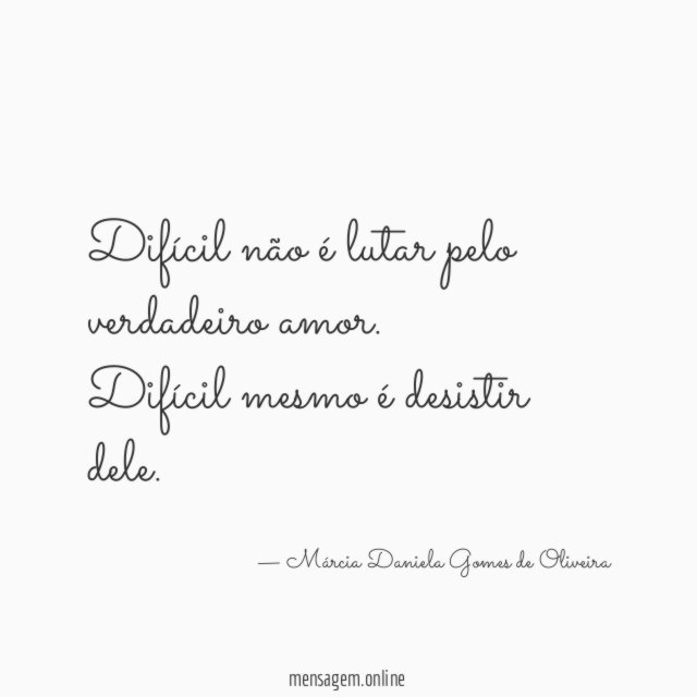 Difícil não é lutar pelo verdadeiro amor