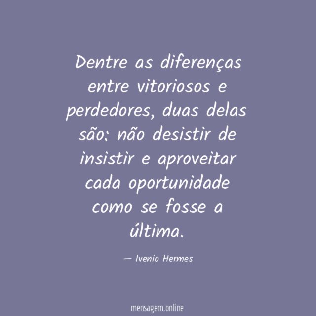 Dentre as diferenças entre vitoriosos e perdedores