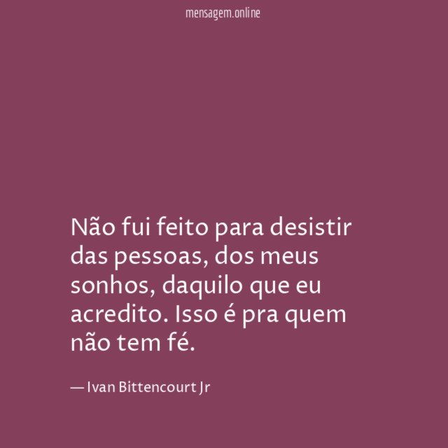 Não fui feito para desistir das pessoas