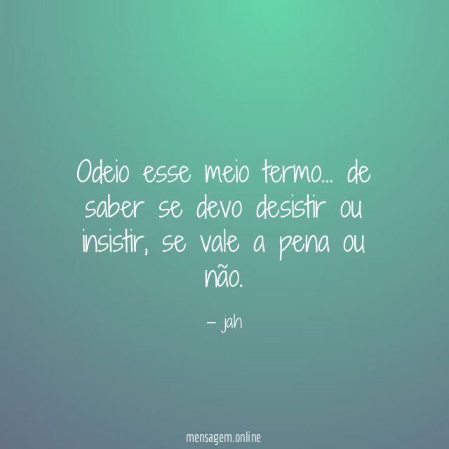 Odeio esse meio termo
