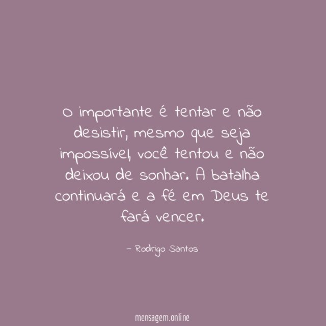 O importante é tentar e não desistir