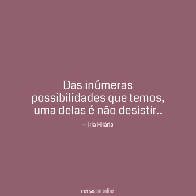 Das inúmeras possibilidades que temos