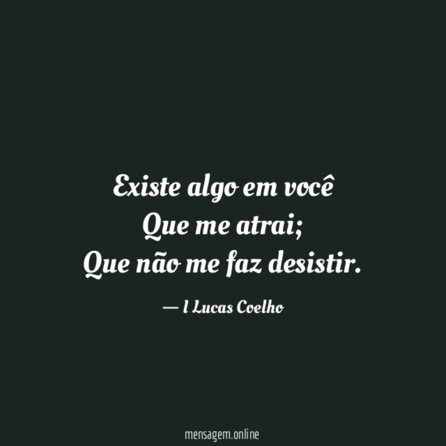 Existe algo em você Que me atrai