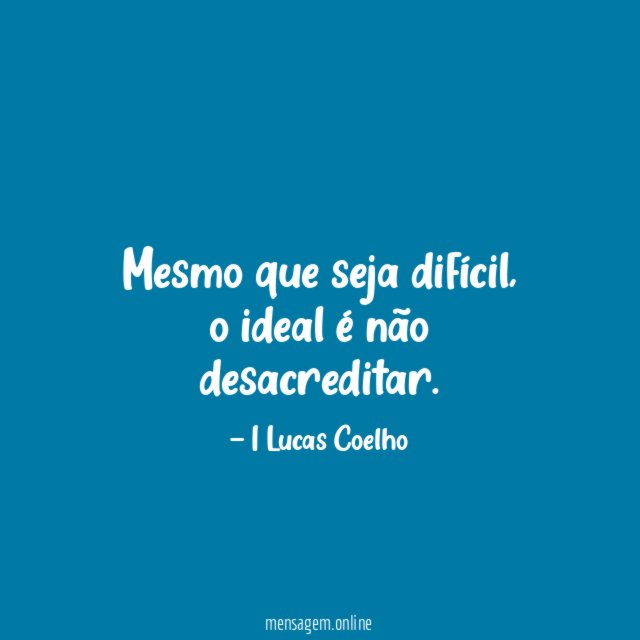 Mesmo que seja difícil