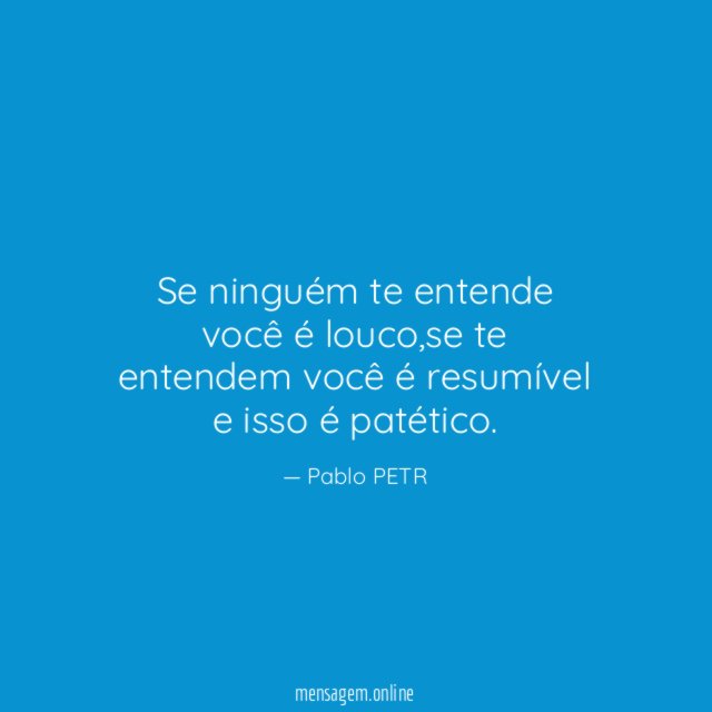 Se ninguém te entende você é louco