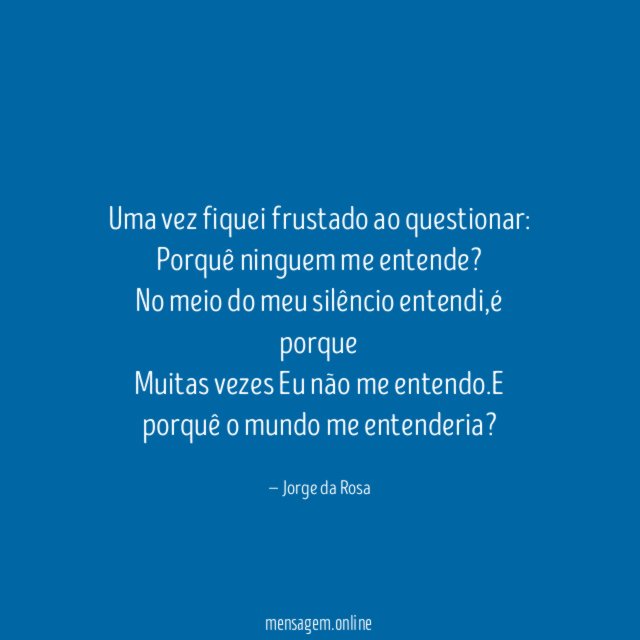 Uma vez fiquei frustado ao questionar