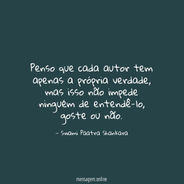 Penso que cada autor tem apenas a própria verdade