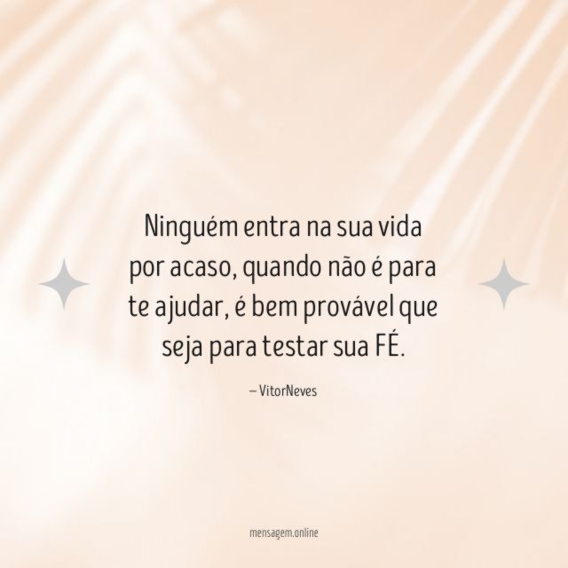 Ninguém entra na sua vida por acaso