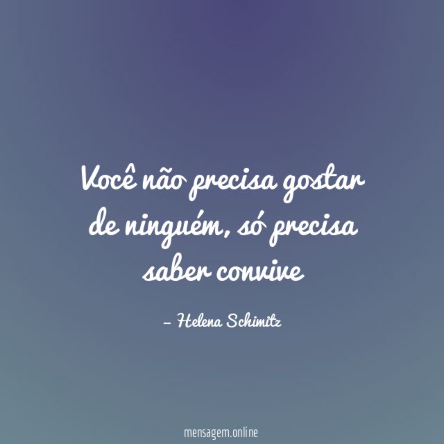 Você não precisa gostar de ninguém