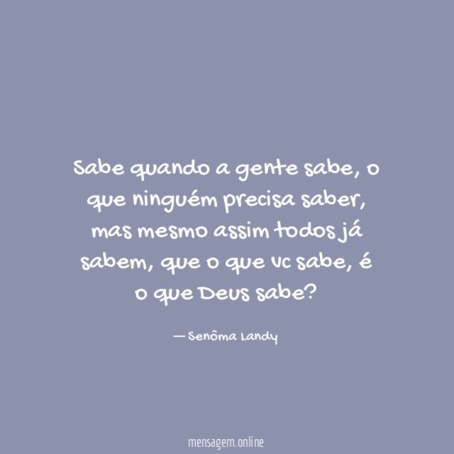 Sabe quando a gente sabe