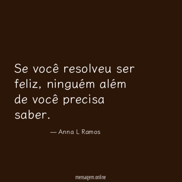 Se você resolveu ser feliz