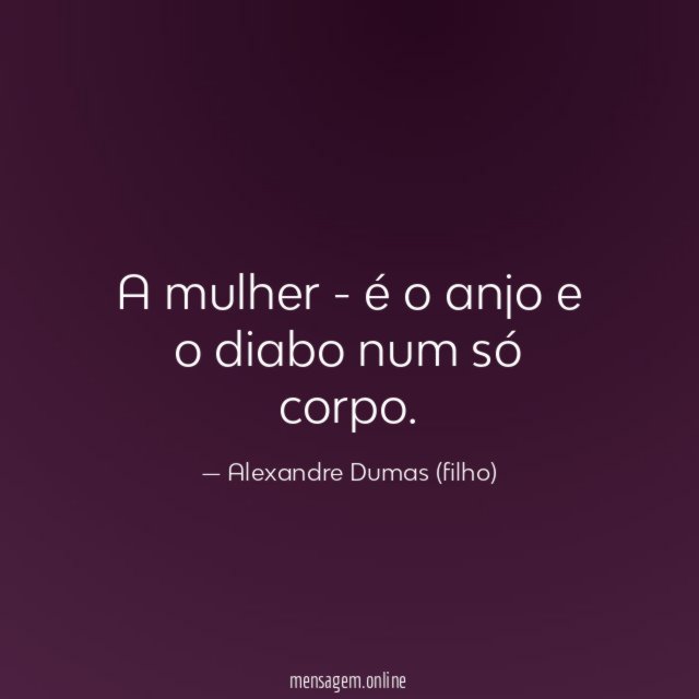 A mulher - é o anjo e o diabo num só corpo