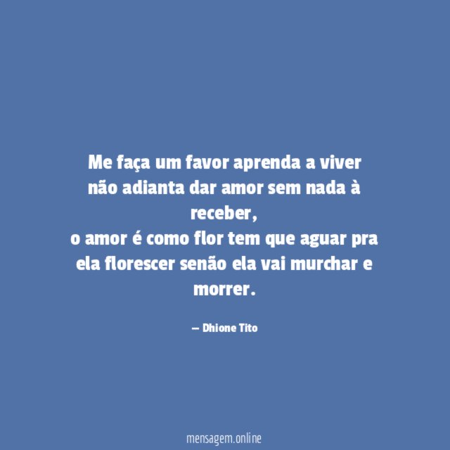 Me faça um favor aprenda a viver não adianta