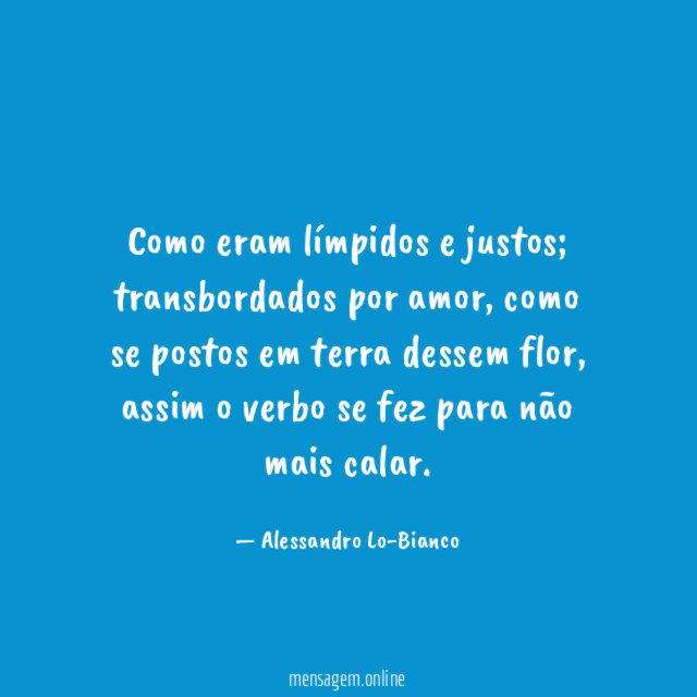Como eram límpidos e justos