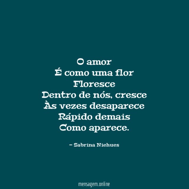 O amor É como uma flor Floresce Dentro de nós