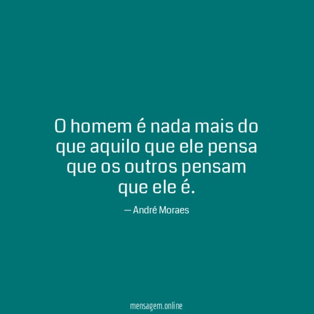 O homem é nada mais do que aquilo