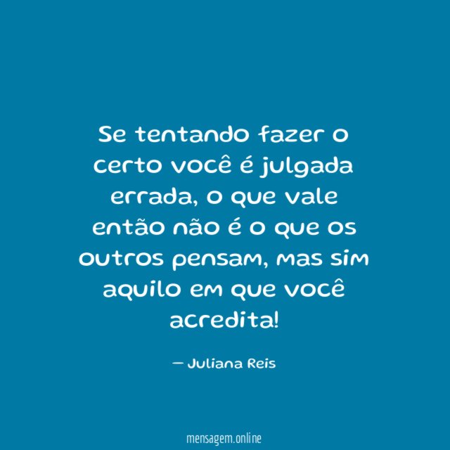 Se tentando fazer o certo você é julgada errada