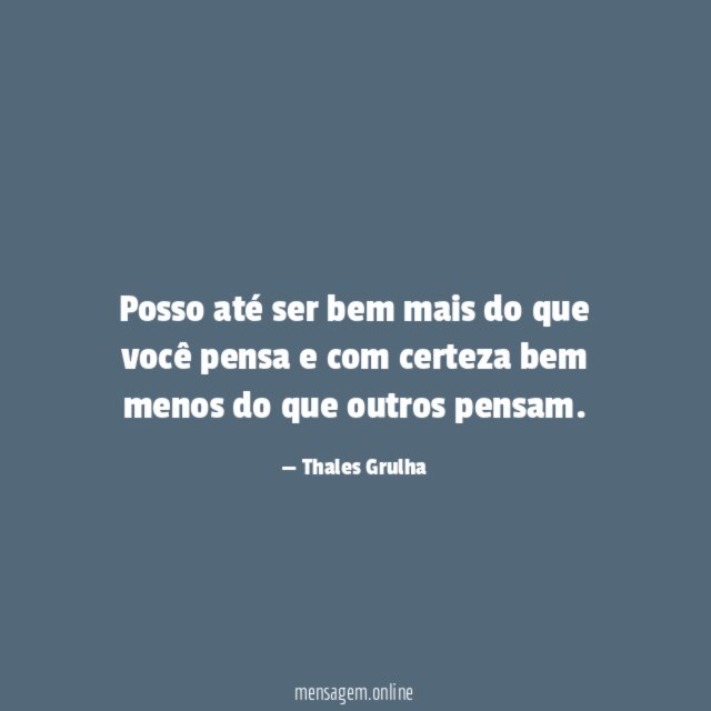 Posso até ser bem mais do que você