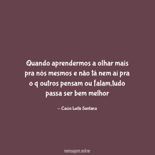 Quando aprendermos a olhar mais pra nós mesmos
