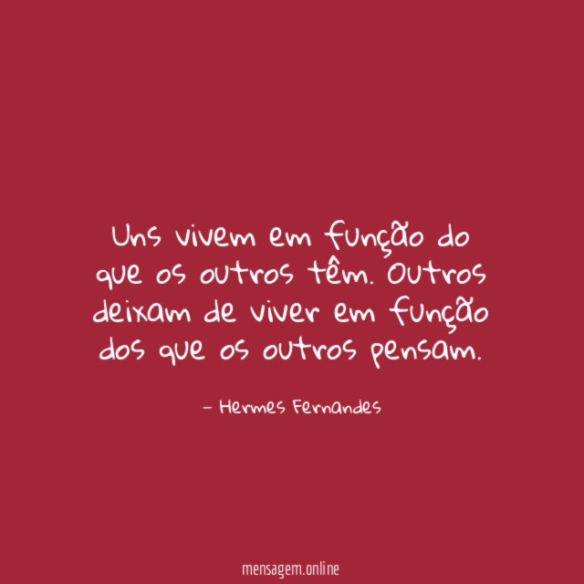 Uns vivem em função do que os outros têm