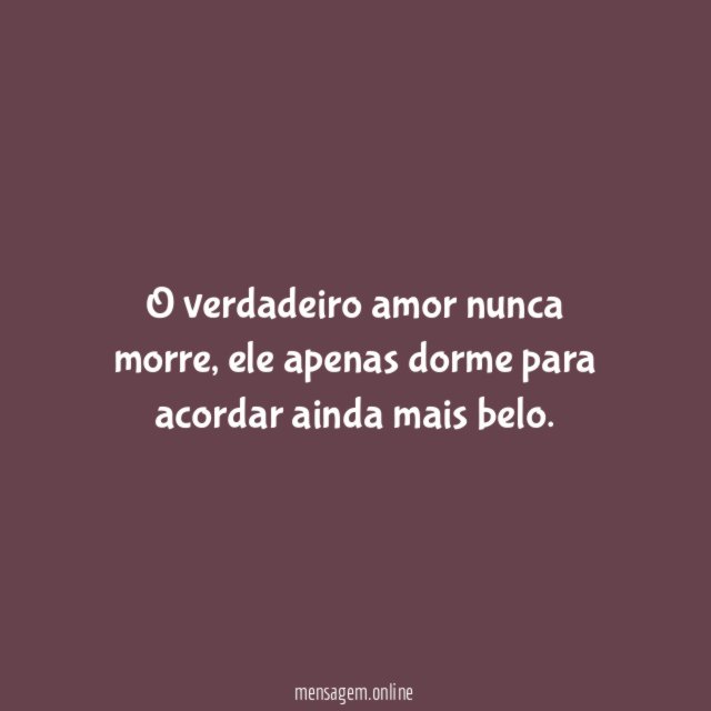 O verdadeiro amor nunca morre