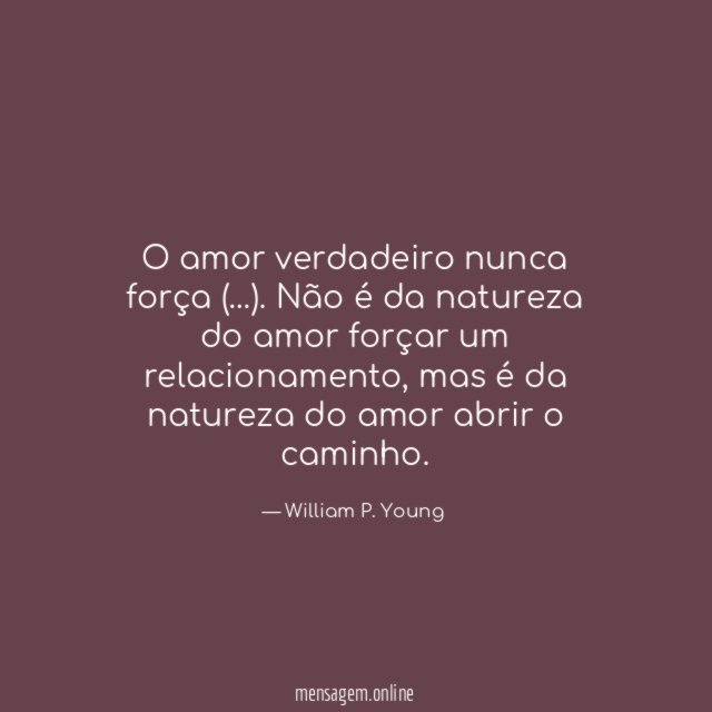 O amor verdadeiro nunca força (