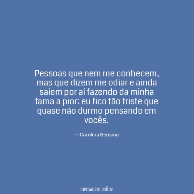 Pessoas que nem me conhecem