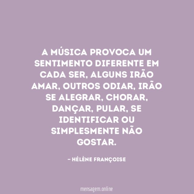 A música provoca um sentimento diferente em cada ser