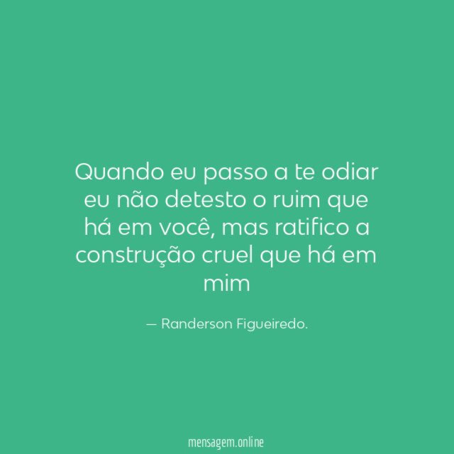 Quando eu passo a te odiar eu não