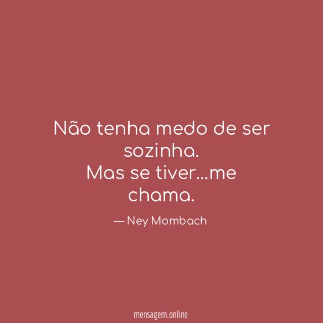 Não tenha medo de ser sozinha