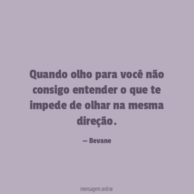 Quando olho para você não consigo entender