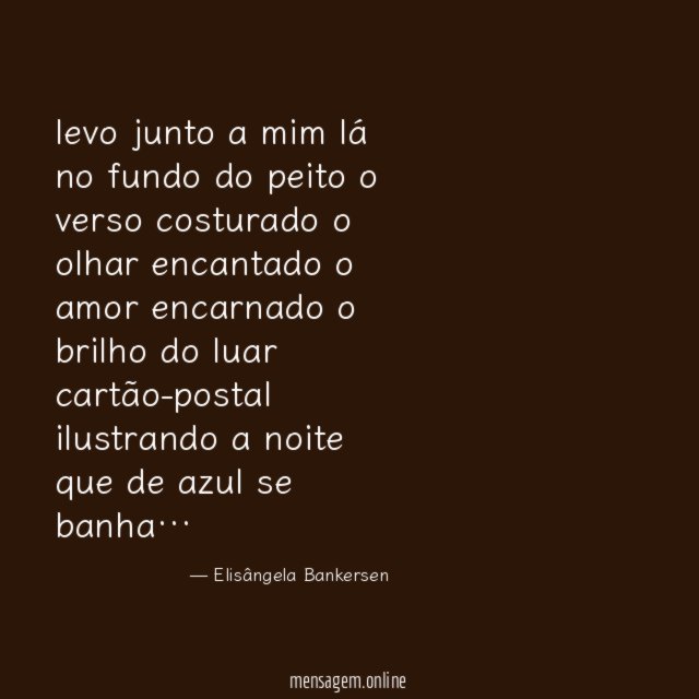 levo junto a mim lá no fundo do peito
