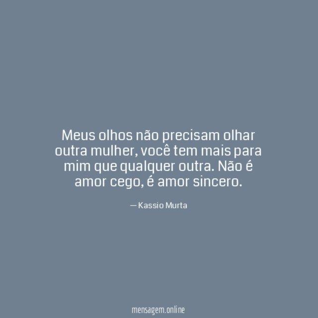 Meus olhos não precisam olhar outra mulher