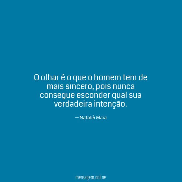 O olhar é o que o homem tem de mais sincero