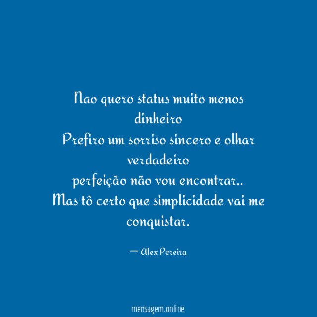 Nao quero status muito menos dinheiro Prefiro um sorriso