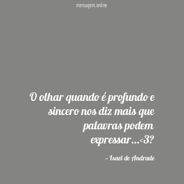 O olhar quando é profundo e sincero nos