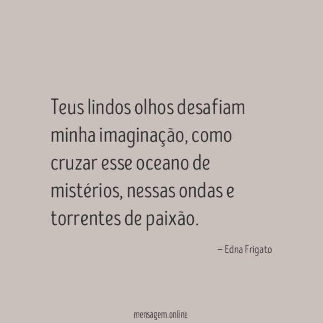Teus lindos olhos desafiam minha imaginação