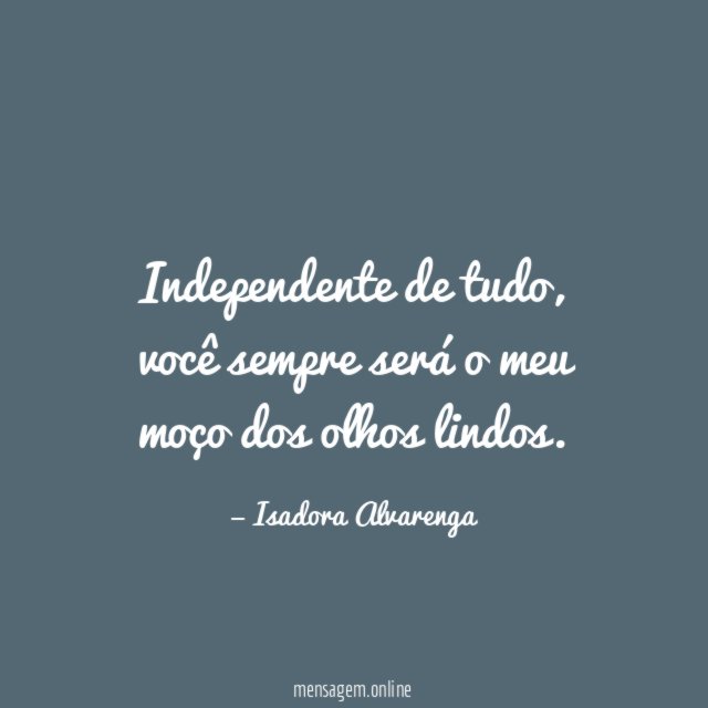Independente de tudo